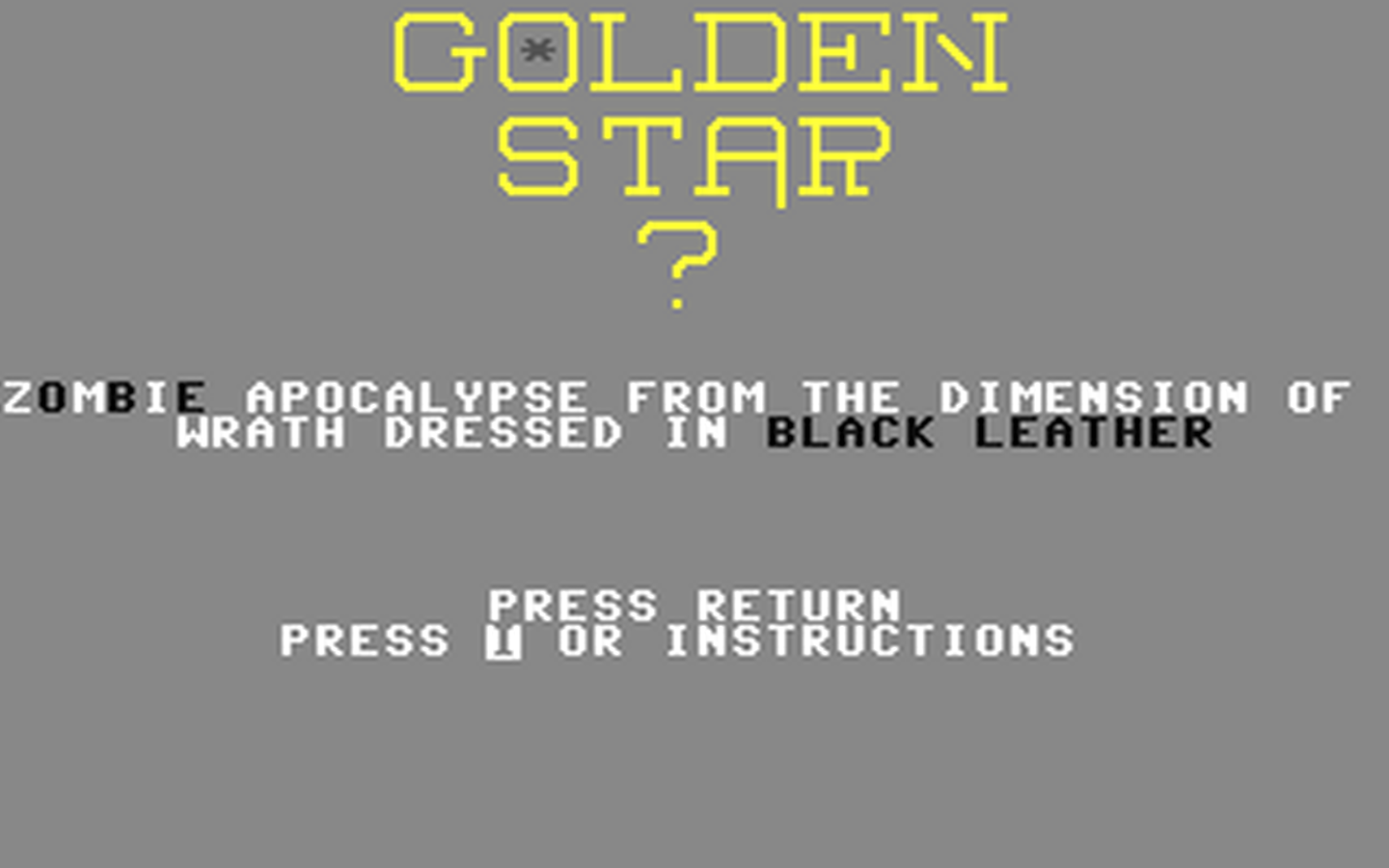 C64 GameBase Golden_Star_?_-_Zombie_Apocalypse_from_the_Dimension_of_Wrath_Dressed_in_Black_Leather (Public_Domain) 2006